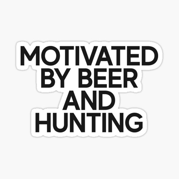 Pegatina «Motivado por la cerveza y la caza Hunter Fisher Camper» de StrangeStreet Redbubble Pegatina «Motivado por la cerveza y la caza Hunter Fisher Camper» de StrangeStreet Redbubble
