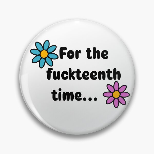 Item preview, For The Fuckteenth Time Funny Sassy Flowers designed and sold by Skull Fern.