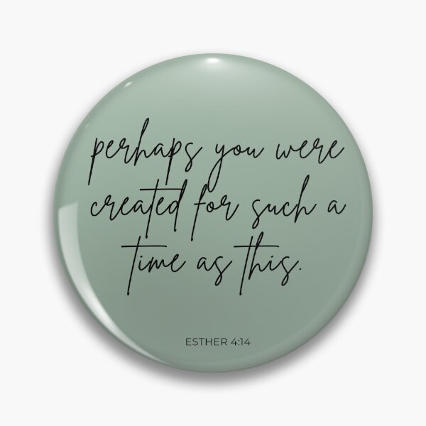Item preview, Esther 4:14 - for such a time as this designed and sold by Jasmine Sixel.
