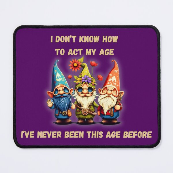Item preview, I Don't Know How To Act My Age designed and sold by JoezPlace.