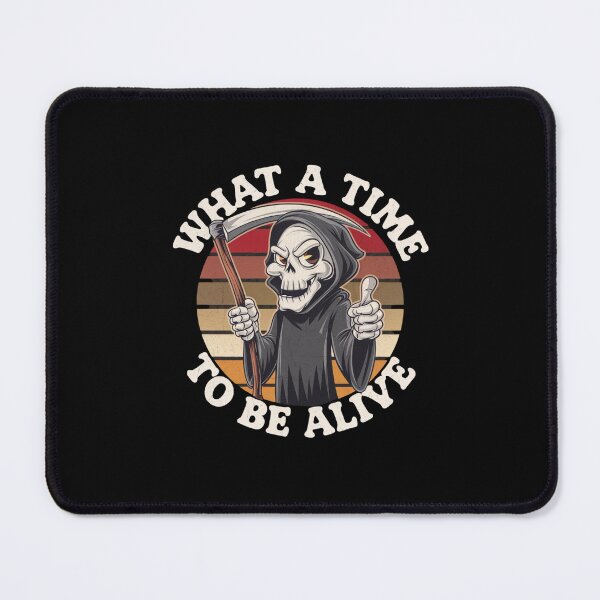 Item preview, What a Time to Be Alive designed and sold by Mateusz Majcherek.