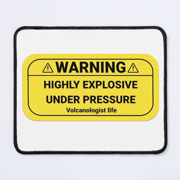 Item preview, Warning Highly Explosive Under Pressure Funny Volcanology Gift Idea | Geology designed and sold by HosvPrint .s.