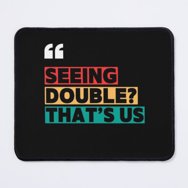 Item preview, Seeing Double?That's Us. T-shirt for Twins designed and sold by Aariq.
