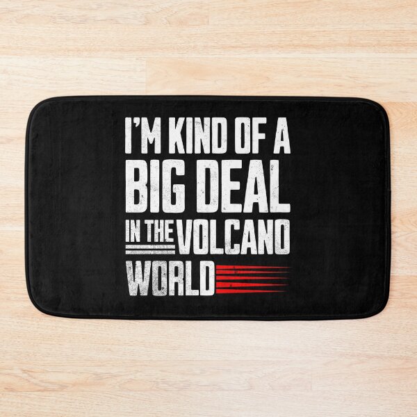 Item preview, I'm Kind Of a Big Deal In The Volcano World Volcanology Volcanologist Gift Idea | Geology designed and sold by HosvPrint .s.