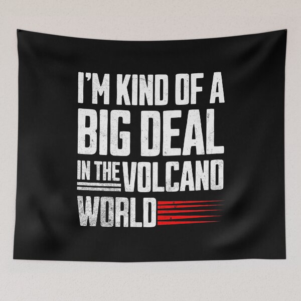 Item preview, I'm Kind Of a Big Deal In The Volcano World Volcanology Volcanologist Gift Idea | Geology designed and sold by HosvPrint .s.