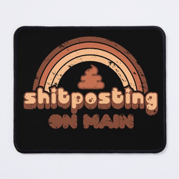 Item preview, Shitposting On Main designed and sold by Eran Fowler.
