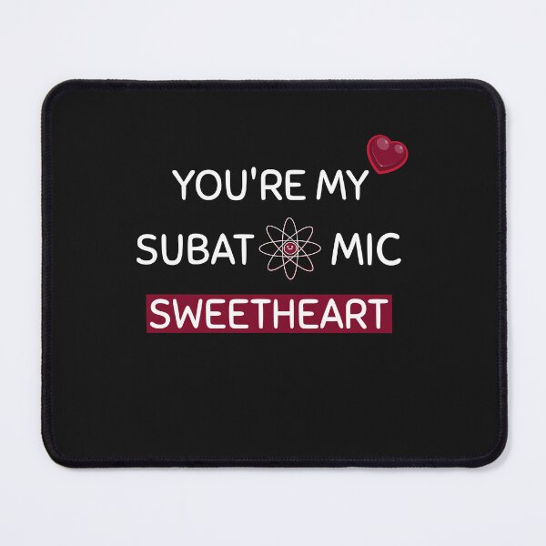 Item preview, You are my subatomic sweetheart designed and sold by AKreation.