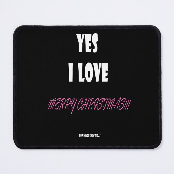 Item preview, Yes, I love Christmas! designed and sold by Lerealo's shop.