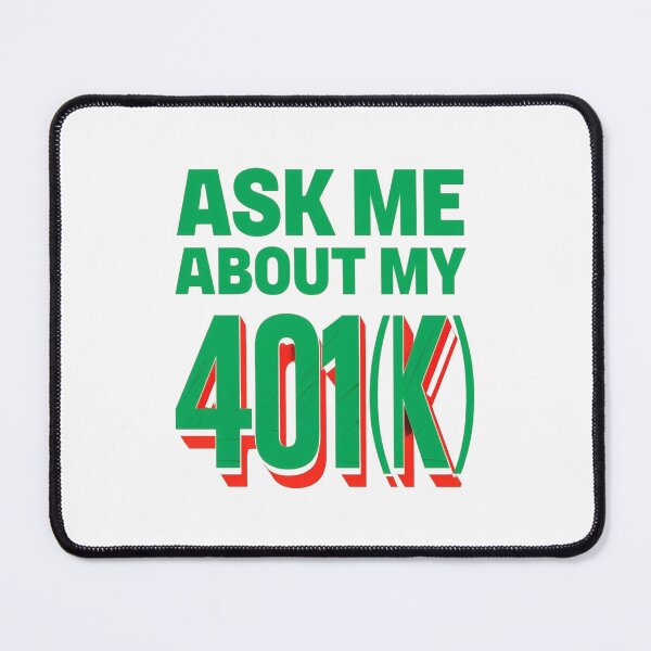 Item preview, Ask Me About My 401(k): Finance Enthusiast Design | Retirement Goals: Witty 401(k) Design designed and sold by JOY STORE 45.