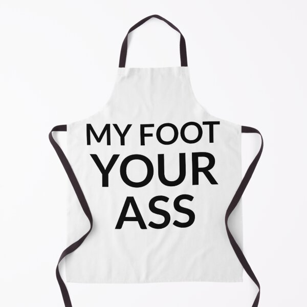 Item preview, My foot your ass designed and sold by dgutpro87.