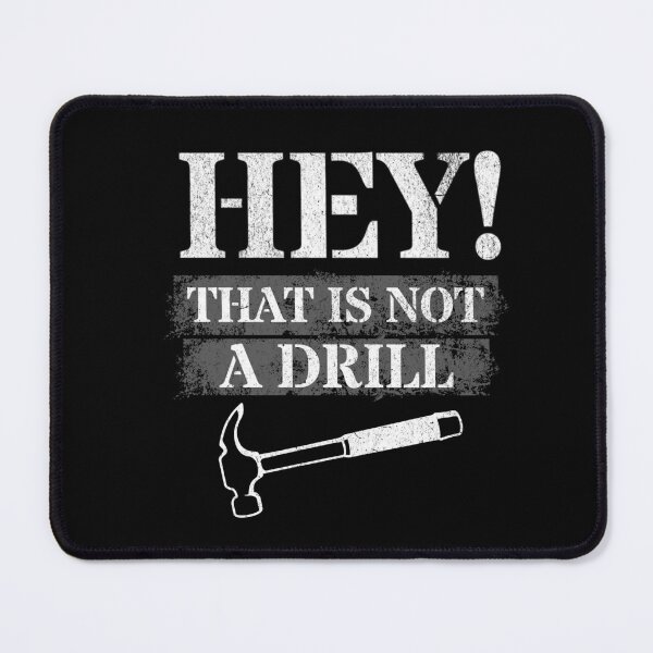 Item preview,  HEY! That is Not A Drill designed and sold by NuttySqueaky.