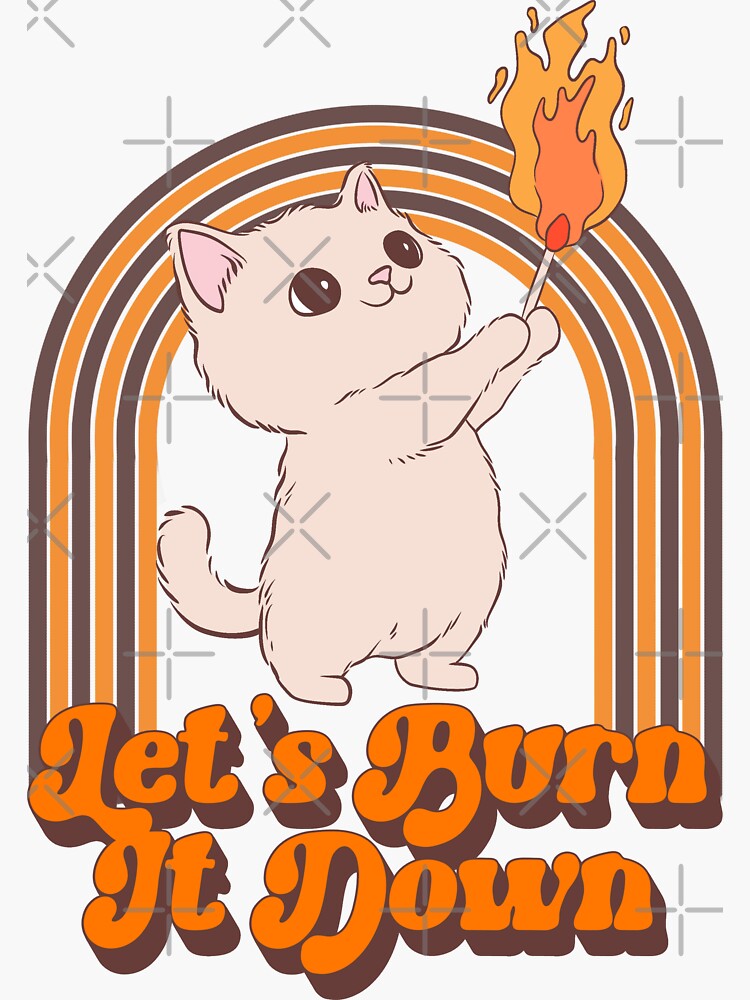 Thumbnail 3 von 3, Sticker, Lass es uns niederbrennen, Katze designt und verkauft von jess1586.