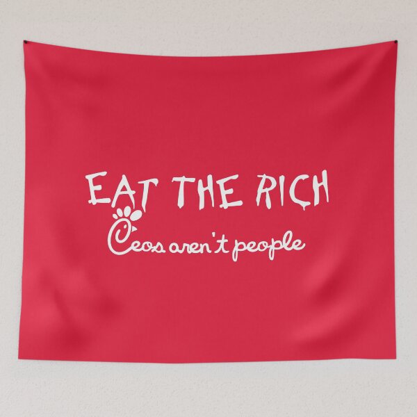 Item preview, Eat the Rich Ceos aren't people Class warfare inequity Chick-fil-a Design designed and sold by DonDoodle.