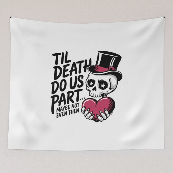 Item preview, Til Death Do Us Part, Maybe Not Even Then - Star Top Hat Design designed and sold by Peter Stawicki.