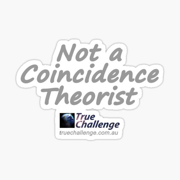 Not a Coincidence Theorist Sticker