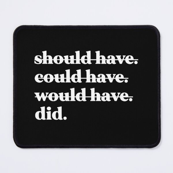 Item preview, should have could have would have did designed and sold by weirdly weird.