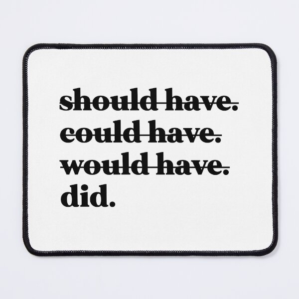 Item preview, should have could have would have did designed and sold by weirdly weird.