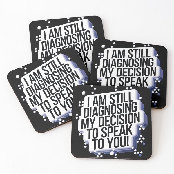 Item preview, I am still diagnosing my decision to speak to you! designed and sold by T-Shirt Garden and Things.