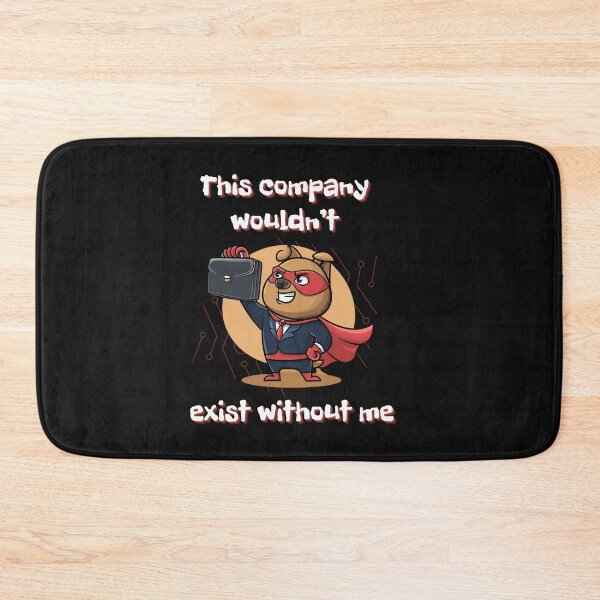 Item preview, This Company Wouldn't Exist Without Me - Funny Work Quote designed and sold by Ver-Payah.