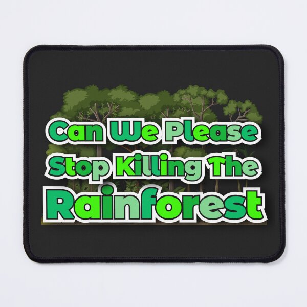 Item preview, Can We Please Stop Killing The Rainforest designed and sold by figandroseco.