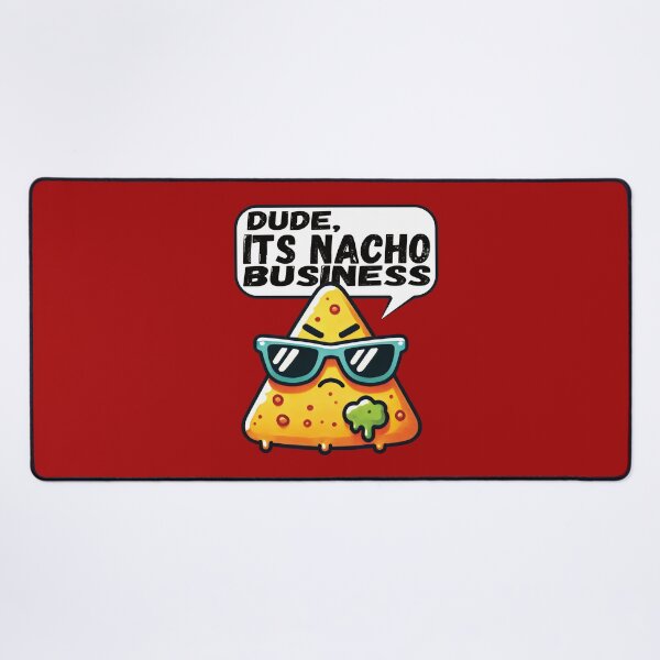 Item preview, Dude, its nacho business designed and sold by samah82.