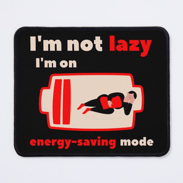 Item preview, I am not lazy I'm on energy saving mode designed and sold by MOONLYGHT.