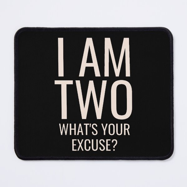 Item preview, I am two what's your excuse? designed and sold by MOONLYGHT.