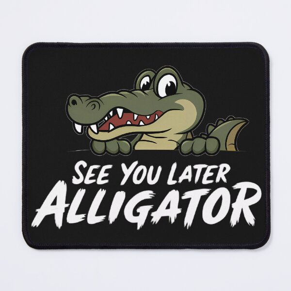 Item preview, See you later alligator designed and sold by BugiDesignArt.