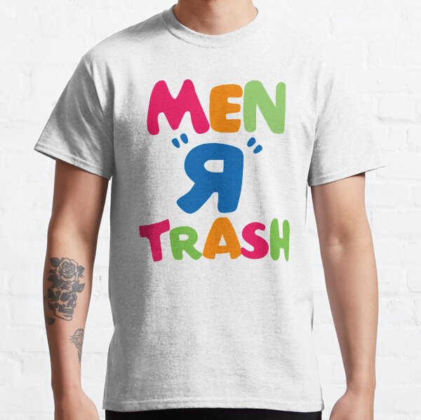 Men R Trash Classic T-Shirt