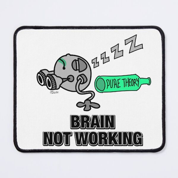 Item preview, Brain Not Working (Too Much Theory) designed and sold by GetContented.