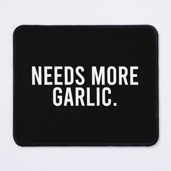 Item preview, Needs More Garlic designed and sold by zhilwahesani.