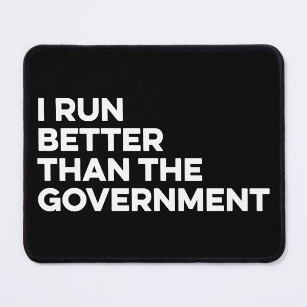 Item preview, I Run Better Than The Government designed and sold by zeviwanty.