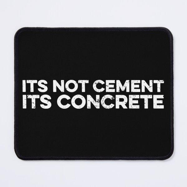 Item preview, Its Not Cement,  Its Concrete designed and sold by zeviwanty.