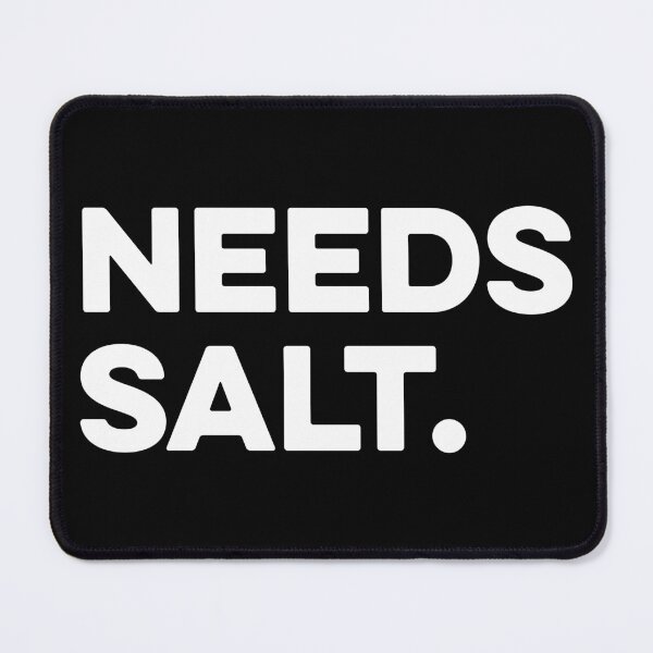 Item preview, Needs Salt designed and sold by zeviwanty.