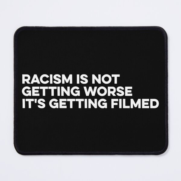 Item preview, Racism Is Not Getting Worse It's Getting Filmed designed and sold by zeviwanty.