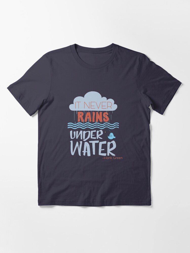 Alternate view of It never rains under water - Hank Quote Essential T-Shirt