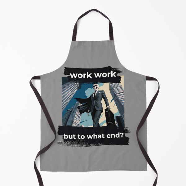 Item preview, Work, Work, But to What End? The Meaning of Work Workaholic Life The Price of Success designed and sold by TolgaSal.