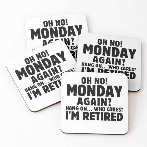 Item preview, Funny Oh no! Monday again Hang on… Who cares I'm retired Humor Retirement Gift  designed and sold by MouDantArts.