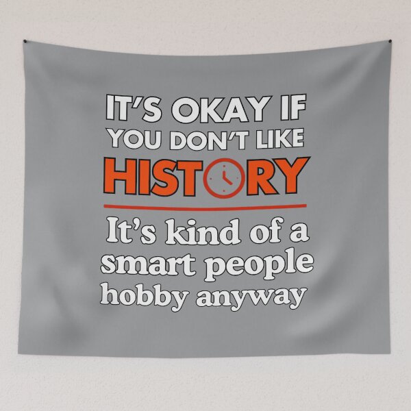 Item preview, It's Okay If You Don't Like History - Smart People Hobby designed and sold by Mrrjgraphic.