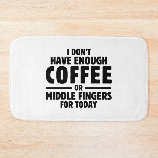 Item preview, Funny Sarcasm I Don't Have Enough Coffee for Today Sarcastic Coffee Lover Saying designed and sold by MouDantArts.