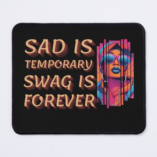 Item preview, Sad Is Temporary Swag Is Forever: Motivational Design designed and sold by Ver-Payah.
