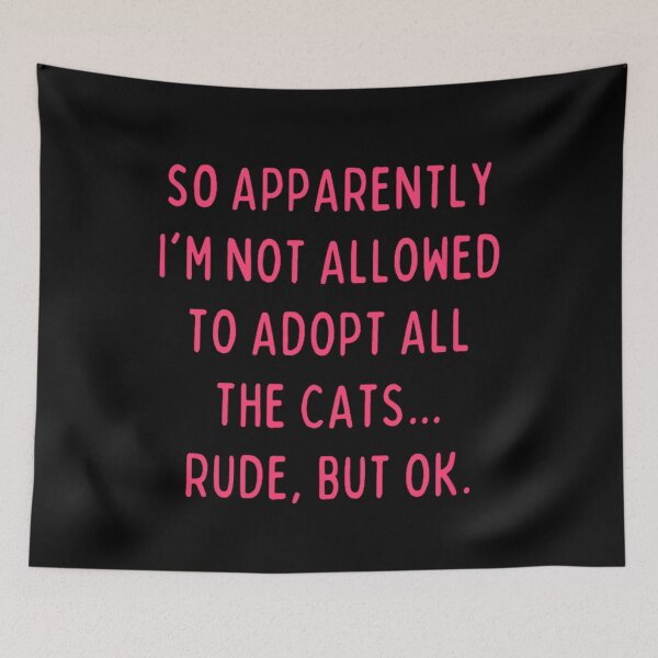 Item preview,  SO APPARENTLY I'M NOT ALLOWED TO ADOPT ALL THE CATS. RUDE, BUT OK. designed and sold by luannsemmsobre.