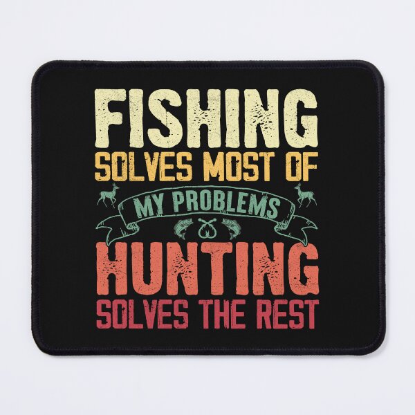 Item preview, Fishing solve most of my problems hunting solve the rest designed and sold by marfanna.