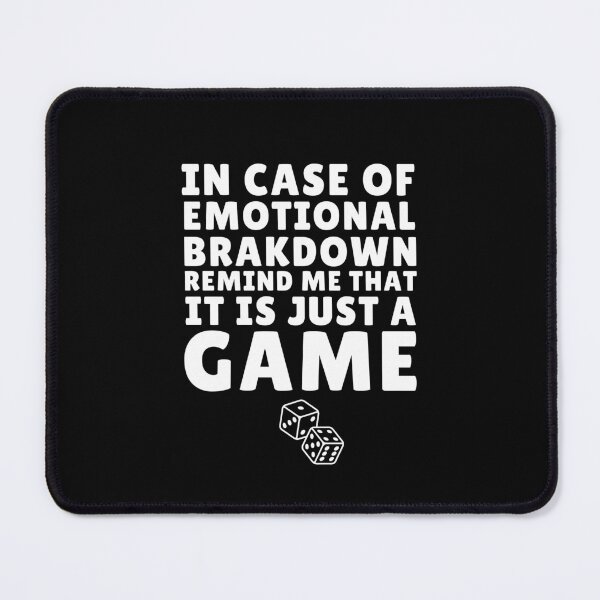 Item preview, Funny Saying In Case Of Emotional Breakdown Remind me that it's just a Game Humor Board Game Joke Gift designed and sold by MouDantArts.