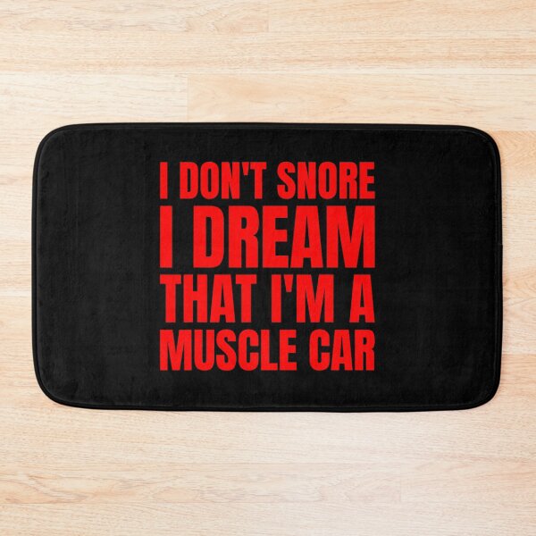 Item preview, i don't snore i dream that i'm a muscle car designed and sold by luannsemmsobre.