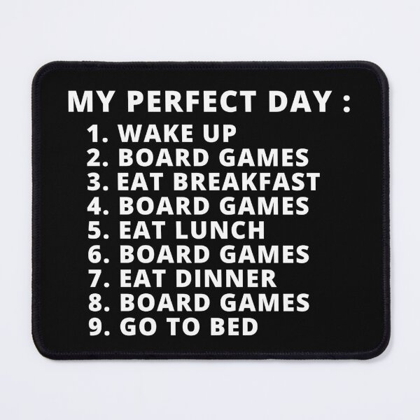 Item preview, My Perfect Day Humor Board Game Lover Funny  designed and sold by MouDantArts.