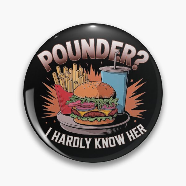 Item preview, Pounder? I Hardly Know Her Funny Unhinged Hamburger Meme designed and sold by love3617.
