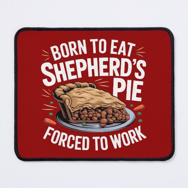 Item preview, Born To Eat Shepherd's Pie, Forced To Work designed and sold by MGRcompany.