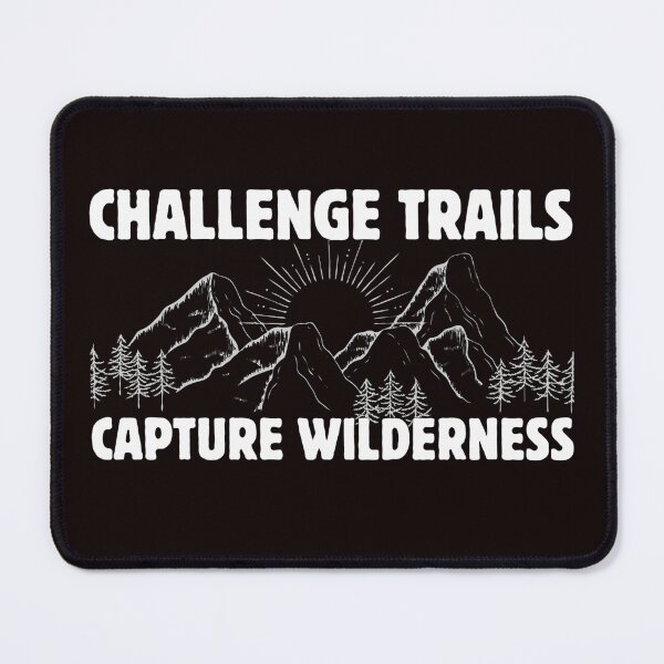 Item preview, Challenge Trails Capture Wilderness - Hiking for Mental Health designed and sold by MSMPrintDesign.