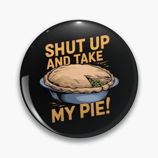 Item preview, Shut Up And Take My Pie! - Shepherd's Pie designed and sold by MGRcompany.